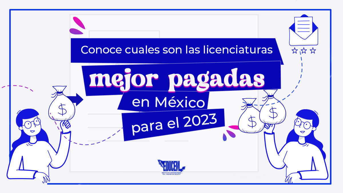 Conoce cuales son las licenciaturas / carreras mejor pagadas en México para el 2023