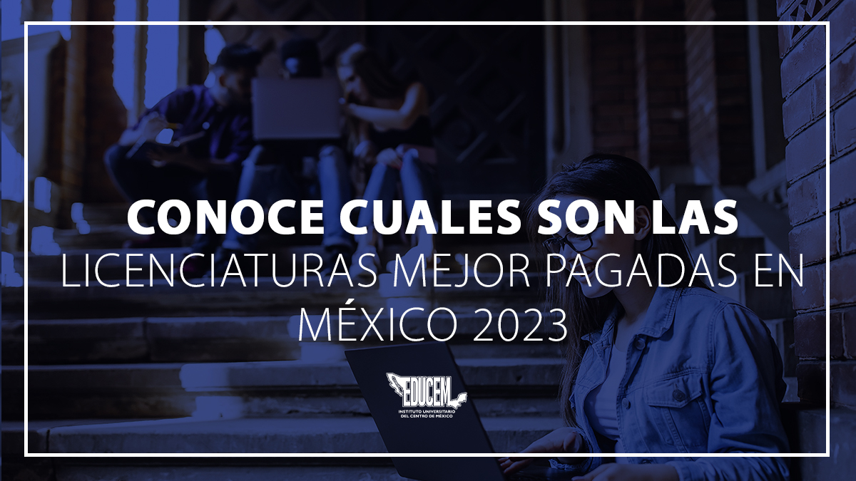 Conoce cuales son las licenciaturas / carreras mejor pagadas en México para el 2023